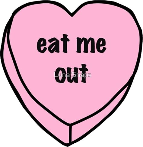 To <b>eat</b> the inner part of something. . Eat me out